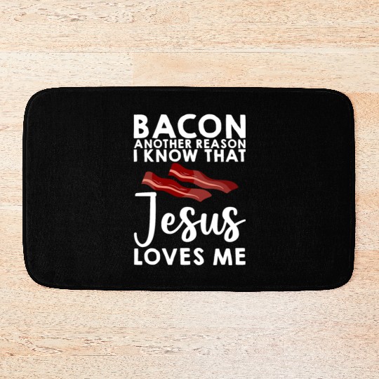 Bacon Another Reason I Know That Jesus Loves Me 3 Bath Mats