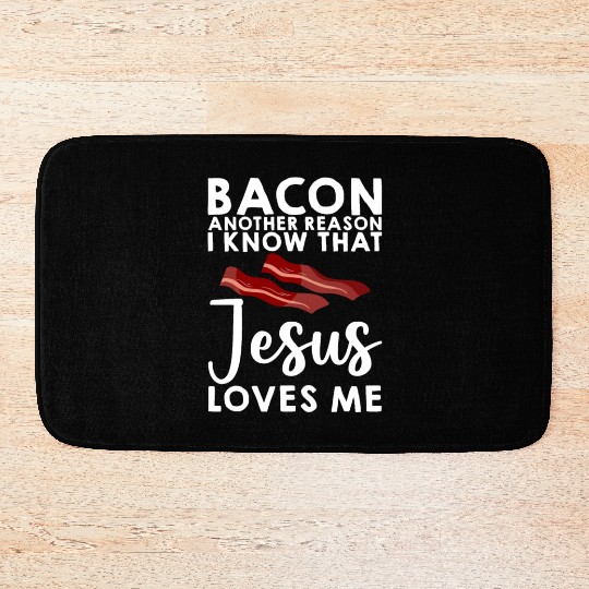 Bacon Another Reason I Know That Jesus Loves Me 3 Bath Mats