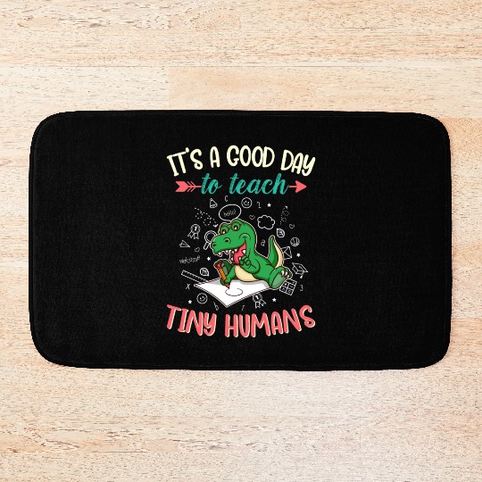 Good Day To Teach Tiny Humans Elementary Teacher Bath Mats