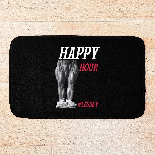 Happy Hour hashtag leg day - Legendary Tom Platz Bath Mats
