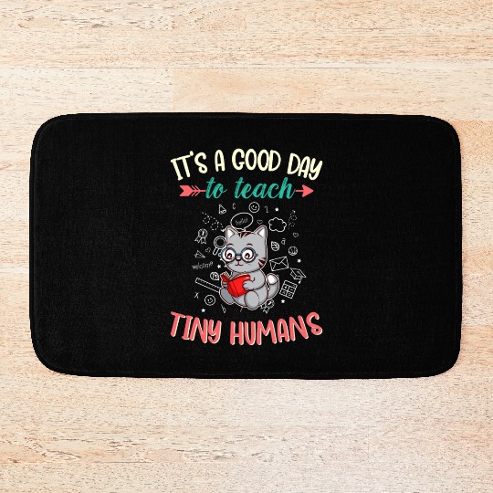 Good Day To Teach Tiny Humans Elementary Teacher Bath Mats