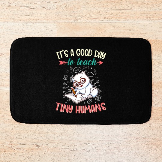 Good Day To Teach Tiny Humans Elementary Teacher Bath Mats