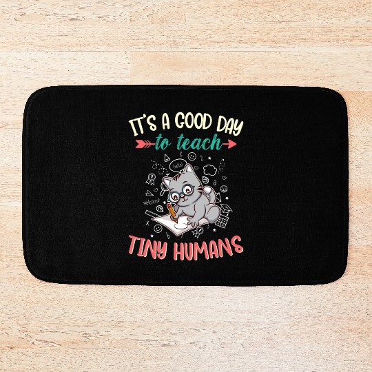 Good Day To Teach Tiny Humans Elementary Teacher Bath Mats