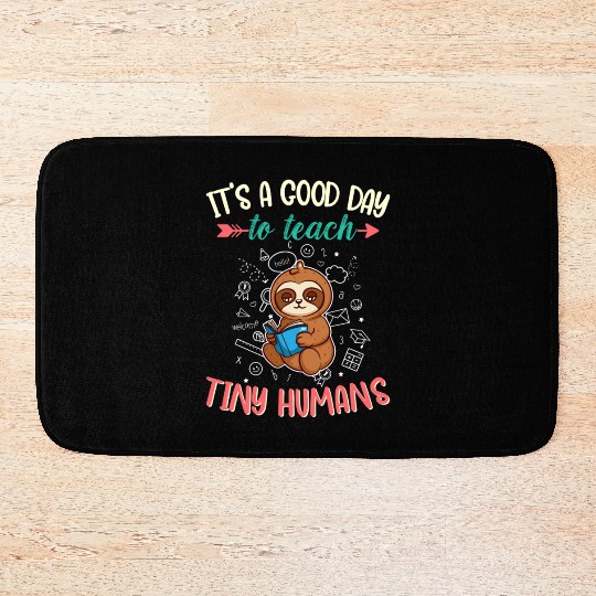 Good Day To Teach Tiny Humans Elementary Teacher Bath Mats