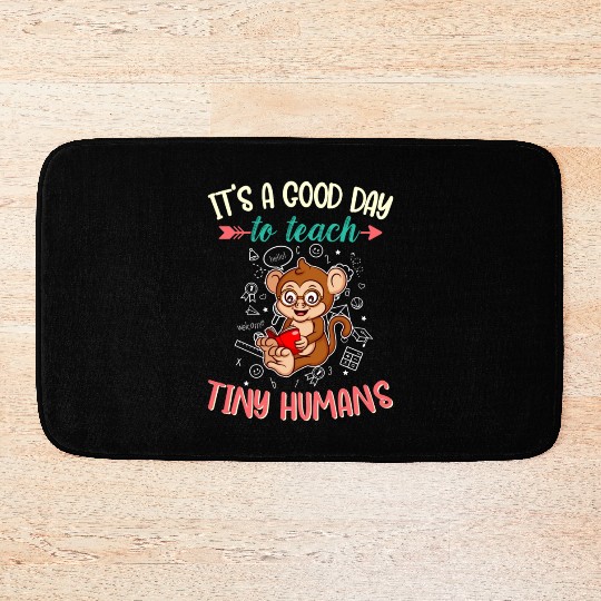 Good Day To Teach Tiny Humans Elementary Teacher Bath Mats