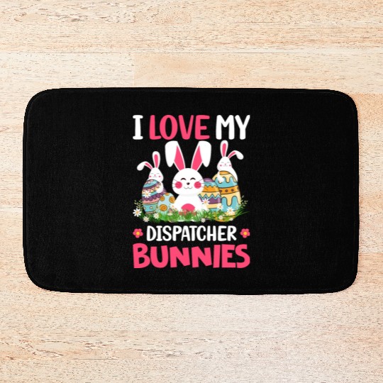 I Love My Dispatcher Bunnies Easter Day Funny Bath Mats