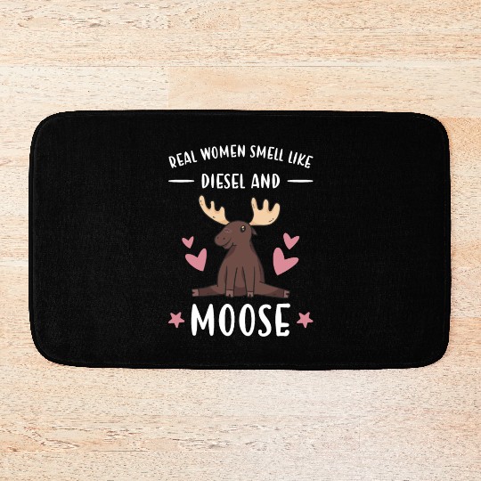 Elk Real Women Smell Like Diesel And Moose Bath Mats