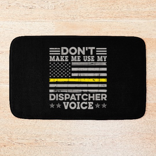 Don t Make Me Use My Dispatcher Voice Thin Bath Mats