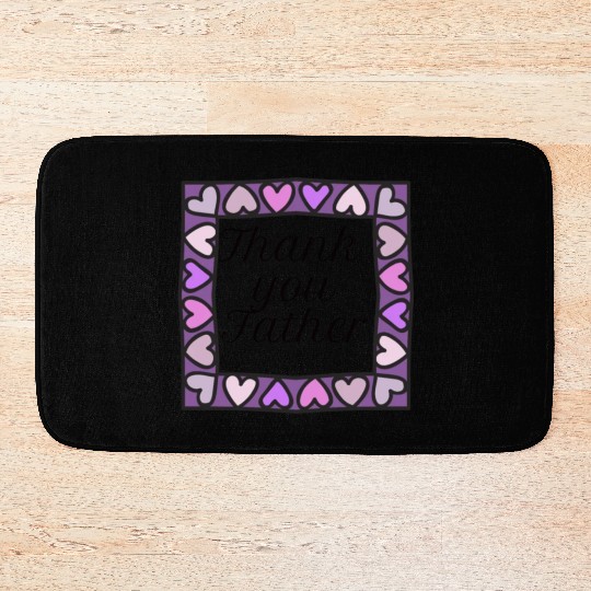 Thank you father Bath Mats