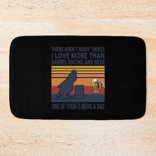 i love being dad more than barrel racing and beer Bath Mats