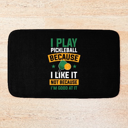 I Play Pickleball Funny Pickleball Gift Bath Mats