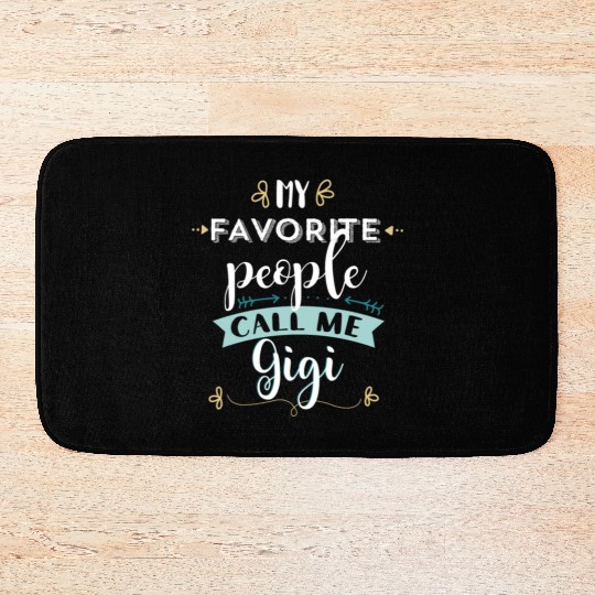 My Favorite People Call Me Gigi T Grandmas Bath Mats