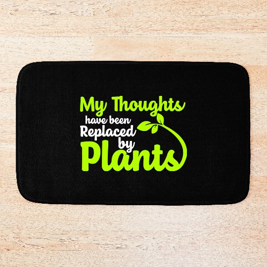 My Thoughts Have Been Replaced By Plants Bath Mats