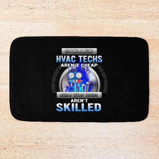 SKILLED HVAC TECHS AREN T CHEAP CHEAP HVAC Bath Mats