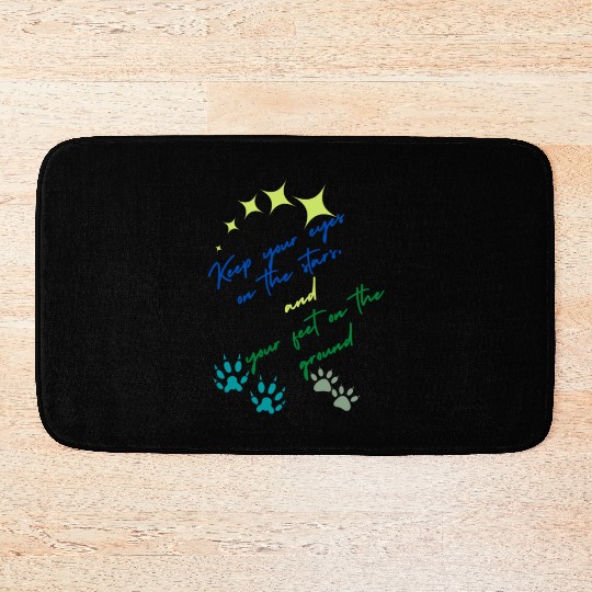 Keep Your Eyes On Stars And Your Feet On Ground Bath Mats