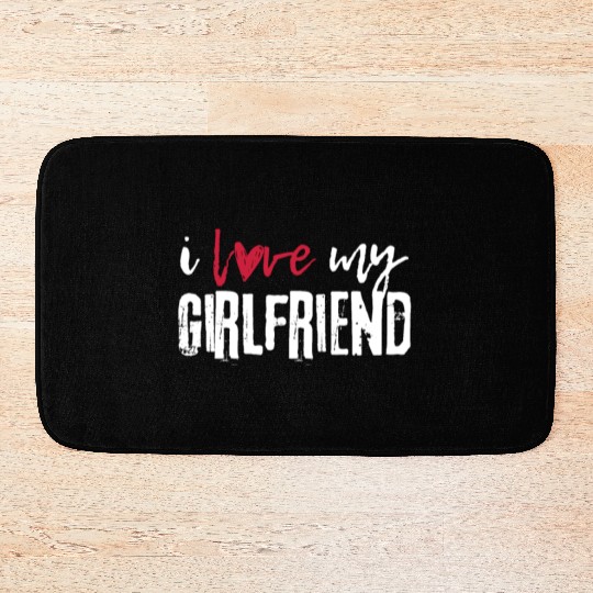 I love my girlfriend I Heart My Girlfriend Bath Mats