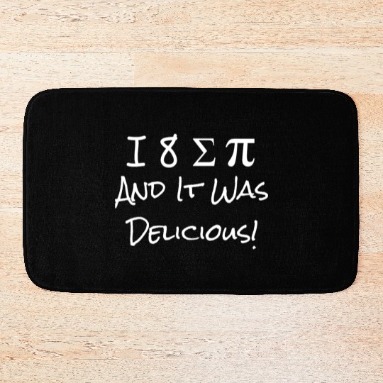 Funny I Ate Some Pie And It Was Delicious I 8 Sum Bath Mats