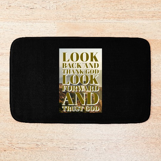 Look back and thank God look forward and trust God Bath Mats