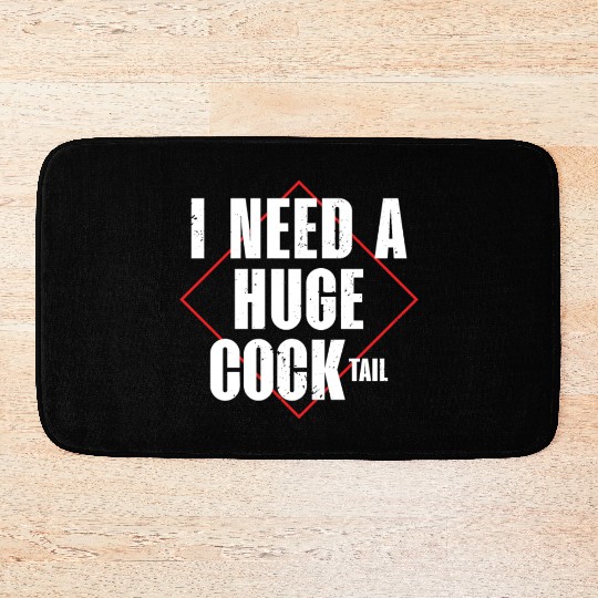 I Need A Huge Cocktail | Bourbon Drinker Bath Mats |