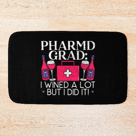 Pharmd Grad I Wined A Lot But I Dit It Graduation Bath Mats