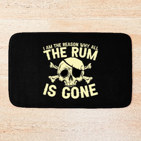 I Am The Reason Why All The Rum Is Gone Bath Mats