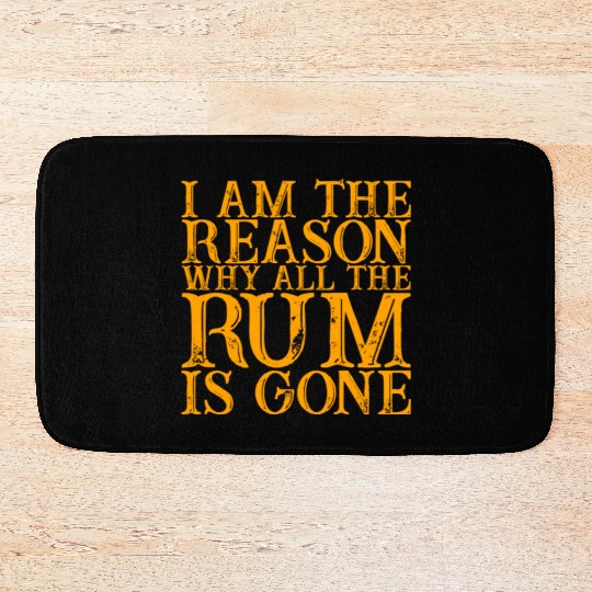 I Am The Reason Why All The Rum Is Gone 3 Bath Mats