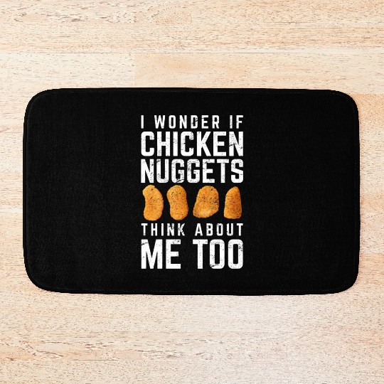 I Wonder If Chicken Nuggets Think About Me Too Nug Bath Mats