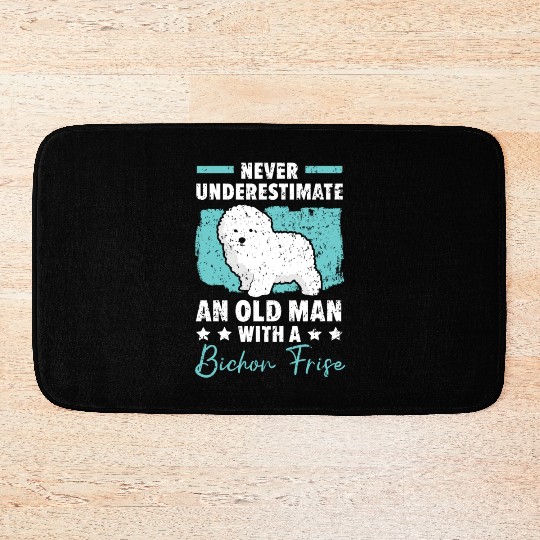 Never Underestimate An Old Man With A Bichon Frise Bath Mats