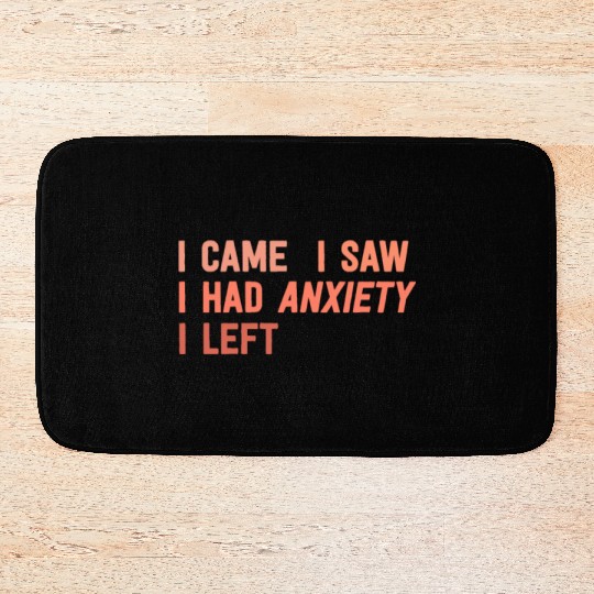 I Came I Saw I Had Anxiety I Left Funny Introvert Bath Mats