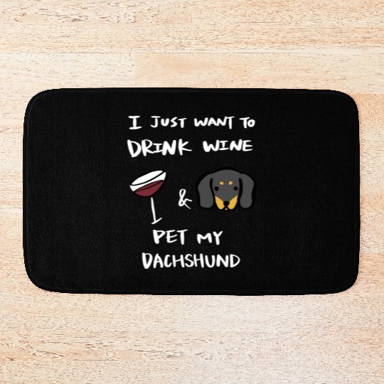 Drink Wine And Pet My Dachshund Bath Mats