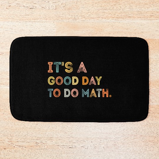 It's A Good Day To Do Math Teachers Back To School Bath Mats