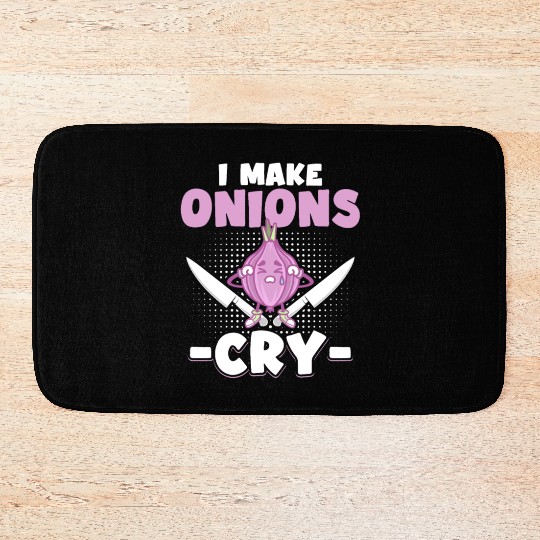 I Make Onions Cry Funny Culinary Cook Idea Cooking Bath Mats