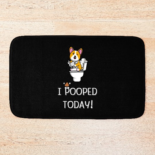 Funny I Pooped Today Funny dog Poop Birthday Bath Mats