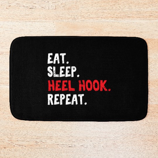 Eat Sleep Heel Hook Repeat Brazilian Jiu Jitsu BJJ Bath Mats