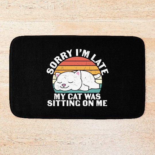 Sorry I'm late, my cat was sitting on me Bath Mats
