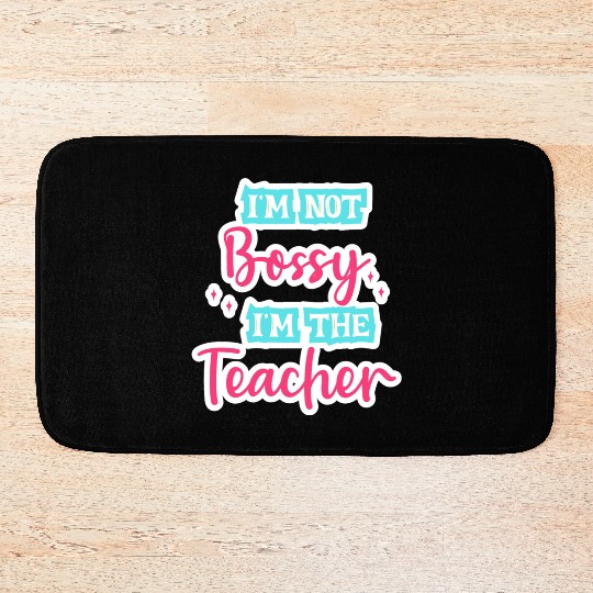 I'm Not Bossy I'm the Teacher teal/pink fun school Bath Mats