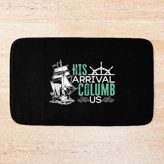 His Arrival Columb Us Christopher Columbus Day Bath Mats