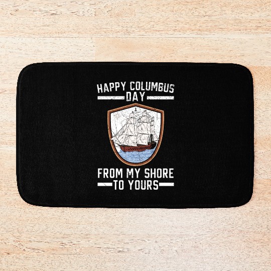 Happy Columbus Day From My Shore To Yours Bath Mats