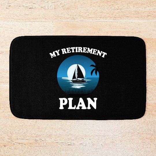 Great Retirement Plan Sailing Bath Mats