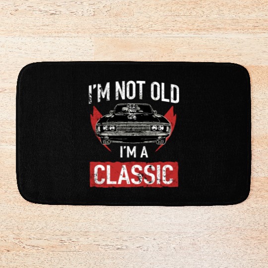 I'M Not Old I'M A Classic Car Hot Rod Lover Bath Mats
