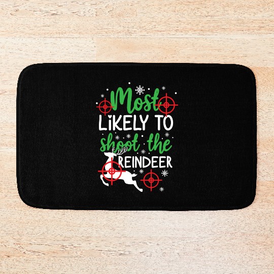 Christmas Most Likely To Shoot Reindeer Xmas Gift Bath Mats