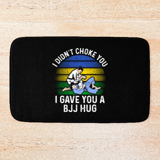 I Didn't Choke You BJJ Hug - Brazilian Jiu Jitsu Bath Mats
