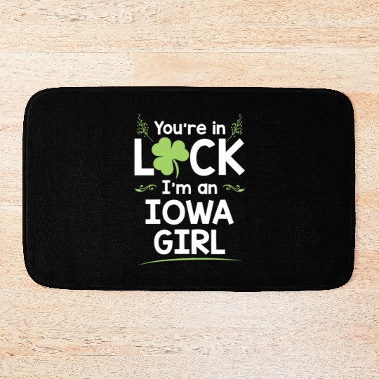 You're In Luck I'm An Iowa Girl Funny Saint Bath Mats
