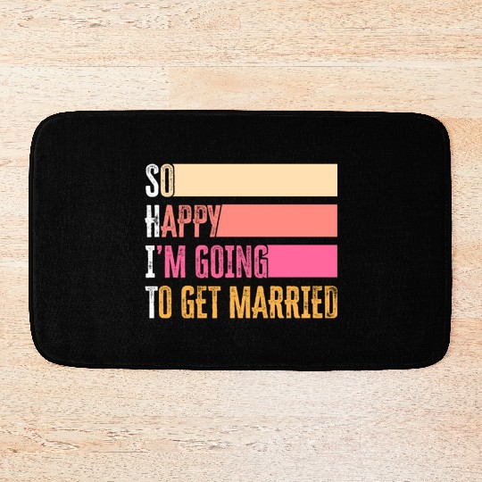 So Happy I'm Going To Get Married For Bride Groom Bath Mats