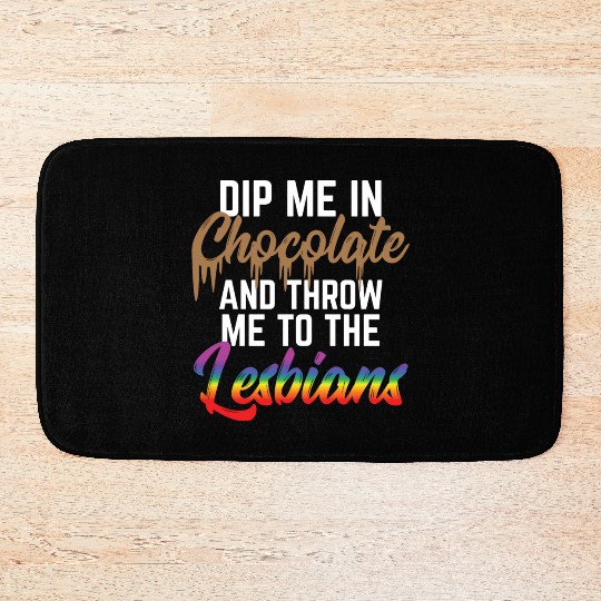 LGBT Gay Pride Lesbian Dip me in chocolate Bath Mats