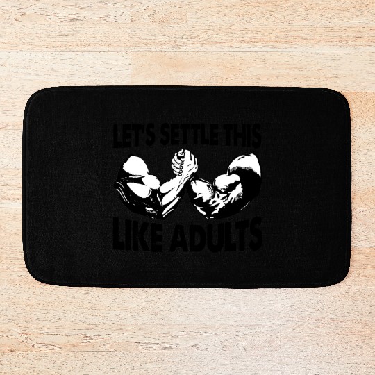 Arm Wrestling Let's Settle This Like Adults Bath Mats