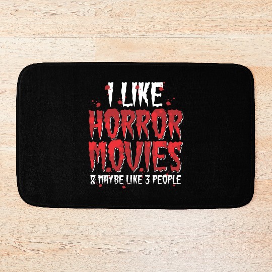 I Like Horror Movies And Maybe Like Three People Bath Mats