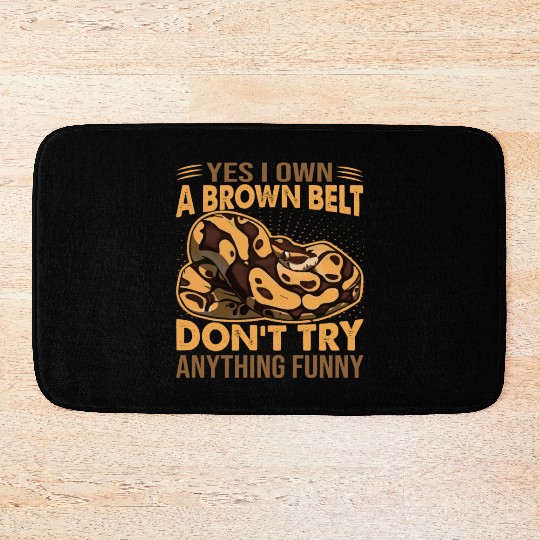 Yes I Own A Brown Belt Don't Try Anything Funny - Bath Mats