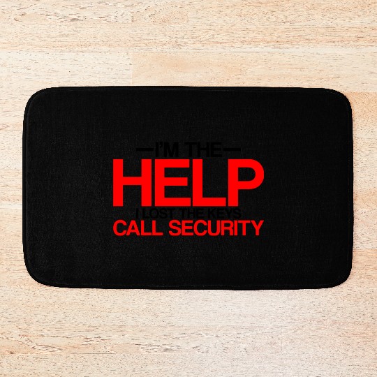 I'm The Help But I Lost The Keys, Call Security 2 Bath Mats