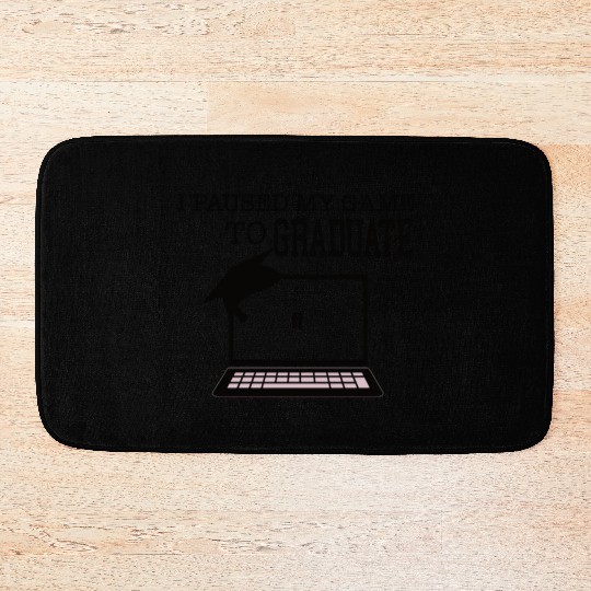 I paused my game to graduate senior senior 2021 Bath Mats